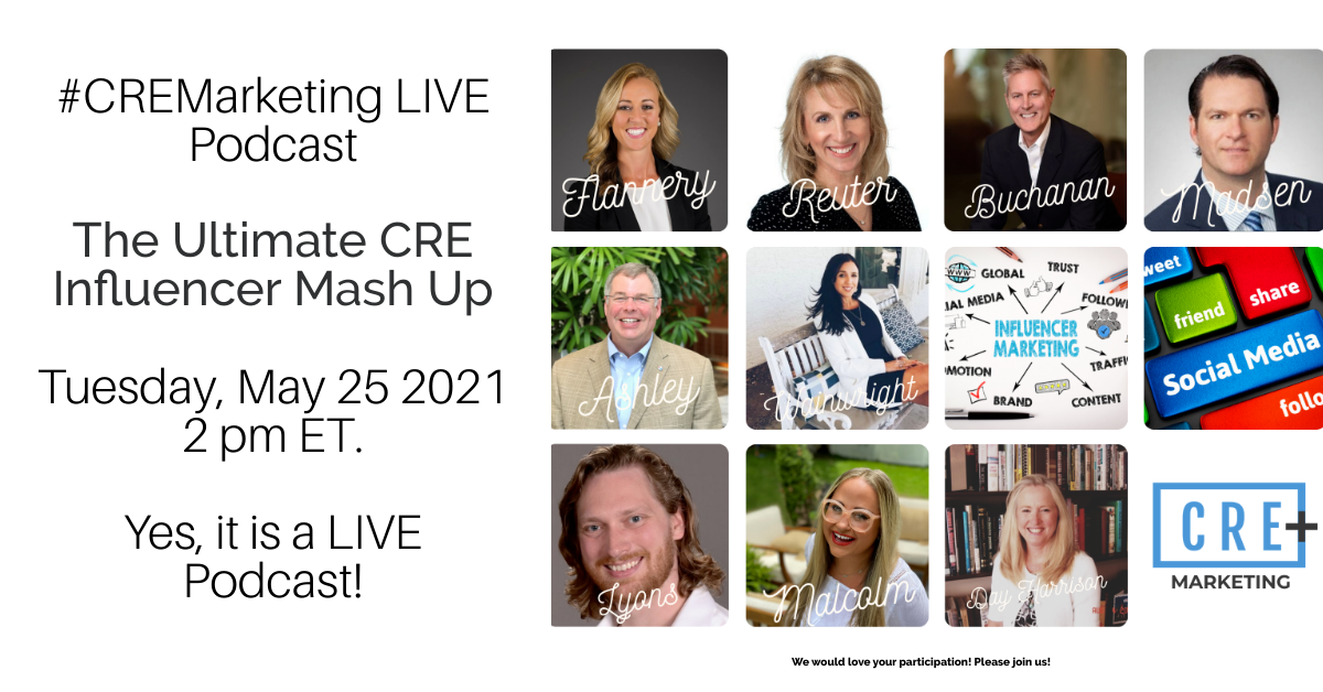 The Ultimate #CRE Influencer Mash-up – #CREMarketingLIVE Podcast – Tues May 25 2 pm ET